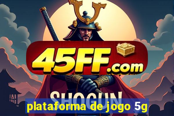 plataforma de jogo 5g